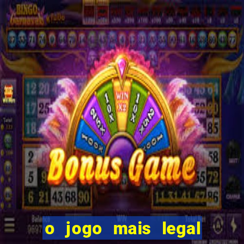 o jogo mais legal do mundo para celular